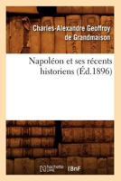 Napola(c)on Et Ses Ra(c)Cents Historiens (A0/00d.1896) 2012752977 Book Cover