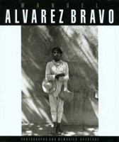 Manuel Alvarez Bravo: Photographs and Memories (Aperture) 0893817198 Book Cover