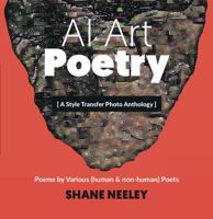 AI Art - Poetry: A Style Transfer Photo Anthology with Poems by (human & non-human) Poets 1736266926 Book Cover