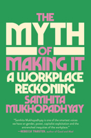 The Myth of Making It: On Girlbosses, Blind Hires, and Diversity in the Workplace 059344809X Book Cover