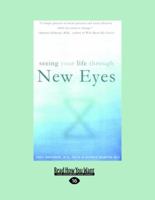 Seeing Your Life Through New Eyes: Insights to Freedom from Your Past 1582700222 Book Cover