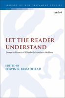 Let the Reader Understand: Essays in Honor of Elizabeth Struthers Malbon 0567691942 Book Cover