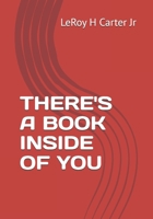 THERE'S A BOOK INSIDE OF YOU B0F79QV6LJ Book Cover