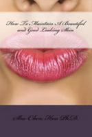 How To Maintain A Beautiful and Good Looking Skin 1530724775 Book Cover
