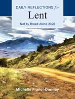 Not By Bread Alone 2020: Daily Reflections for Lent 0814663656 Book Cover