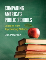 Comparing America's Public Schools: Lessons from Top Scoring Nations 0578810093 Book Cover