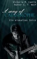 A song of Catastrophe: Ein eiskaltes Intro 374316745X Book Cover