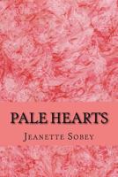 Pale Hearts: Soul Mates Destined to Reach, Enrich, the Palest Hearts 1539430669 Book Cover