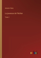 La jeunesse de Fléchier: Tome 1 338501526X Book Cover