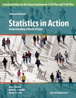 Statistics in Action: Understanding a World of Data Calculator Notes for the Texas Instruments TI-83 Plus and TI-84 Plus (Advanced Placement) 1559539135 Book Cover