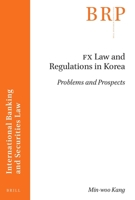 Fx Law and Regulations in Korea: Problems and Prospects 9004540296 Book Cover