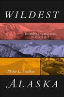 Wildest Alaska: Journeys of Great Peril in Lituya Bay 0520224671 Book Cover