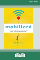 Mobilized: An Insider's Guide to the Business and Future of Connected Technology (Large Print 16pt) 1626567409 Book Cover