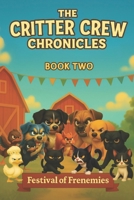 The Critter Crew Chronicles: Festival of Frenemies: 6x9 Formatted Version B0FG1DK23C Book Cover