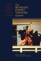 The Bunraku Puppet Theatre of Japan: Honor, Vengeance, and Love in Four Plays of the 18th and 19th Centuries 082483562X Book Cover