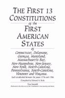 The First 13 Constitutions of the First American States 0741402106 Book Cover