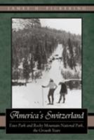 America's Switzerland: Estes Park And Rocky Mountain National Park, the Growth Years 1646420640 Book Cover