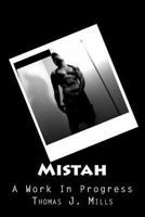 Mistah: A Work in Progress 149122200X Book Cover
