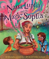 Nana Lupita and the Magic Sopita: Mi Hermosa Familia Series 1423665511 Book Cover
