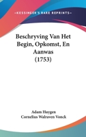 Beschryving Van Het Begin, Opkomst, En Aanwas (1753) 1120162432 Book Cover