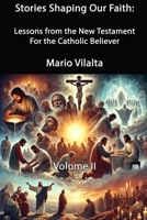 Stories Shaping Our Faith: New Testament Lessons for the Catholic Believer B0F4N9X716 Book Cover