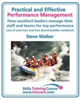Practical And Effective Performance Management. How Excellent Leaders Manage And Improve Their Staff, Employees And Teams By Evaluation, Appraisal And ... And Supervisors T (Skills Training Course) 1849370370 Book Cover