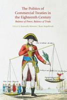 The Politics of Commercial Treaties in the Eighteenth Century: Balance of Power, Balance of Trade 3319535730 Book Cover