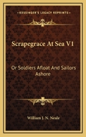 Scrapegrace At Sea V1: Or Soldiers Afloat And Sailors Ashore 1163613185 Book Cover