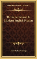 The Supernatural in Modern English Fiction 1516873696 Book Cover