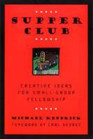 Supper Club: Creative Ideas for Small-Group Fellowship 0801052637 Book Cover