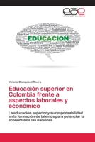 Educación superior en Colombia frente a aspectos laborales y económico 6200430675 Book Cover