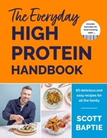 The Everyday High Protein Handbook: The Brand New Cookbook - With 80 Delicious Family-Friendly Recipes 1399732285 Book Cover