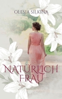 Natürlich Frau: Information erfahren, Wissen verinnerlichen, Veränderung herbeiführen 3752629010 Book Cover