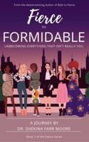 Fierce to Formidable: Unbecoming Everything That Isn't Really You 1938563212 Book Cover