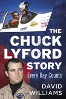 The Chuck Lyford Story: Every Day Counts 163499597X Book Cover