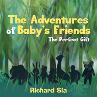 The Adventures of Baby's Friends: The Perfect Gift 0228850207 Book Cover