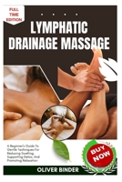 Lymphatic Drainage Massage: A Beginner’s Guide To Gentle Techniques For Reducing Swelling, Supporting Detox, And Promoting Relaxation B0FNRPJS91 Book Cover