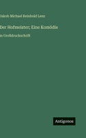Der Hofmeister; Eine Komödie: in Großdruckschrift (German Edition) 3563280274 Book Cover