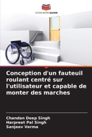 Conception d'un fauteuil roulant centré sur l'utilisateur et capable de monter des marches (French Edition) 6207038126 Book Cover