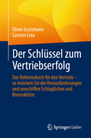 Der Schlüssel zum Vertriebserfolg: Das Referenzbuch für den Vertrieb – so meistern Sie die Herausforderungen und umschiffen Schlaglöcher und Bremsklötze (German Edition) 3658495480 Book Cover