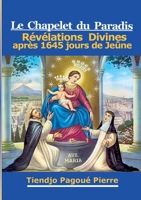 Le CHAPELET du PARADIS: R?v?lations Divines apr?s 1645 Jours de Je?ne 2322410934 Book Cover
