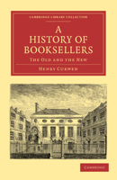 A History of Booksellers: The Old and the New 1013522087 Book Cover