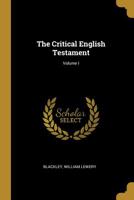 The Critical English Testament; Volume I 0526310022 Book Cover