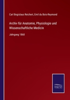 Archiv für Anatomie, Physiologie und Wissenschaftliche Medicin: Jahrgang 1868 3375051344 Book Cover