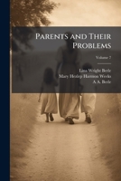 Parents and Their Problems: A Systematic Course in Child Nurture; V.7 1149508248 Book Cover