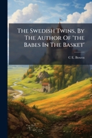 The Swedish Twins, By The Author Of 'the Babes In The Basket'.... 1276673892 Book Cover