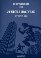 Die Stiftungsholding Teil II: 21 Vorteile der Stiftung (German Edition) 3819245073 Book Cover