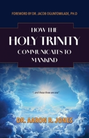 How the Holy Trinity Communicates to Mankind 1967006032 Book Cover