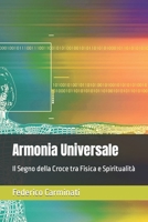 Armonia Universale: Il Segno della Croce tra Fisica e Spiritualità (Viaggio Verso Una Nuova Era) (Italian Edition) B0CRHHWPWF Book Cover