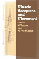 Muscle Receptors and Movement: Proceedings of a Symposium Held at the Sherrington School of Physiology, St Thomas's Hospital Medical School, London, on July 8th and 9th, 1980 1349060240 Book Cover